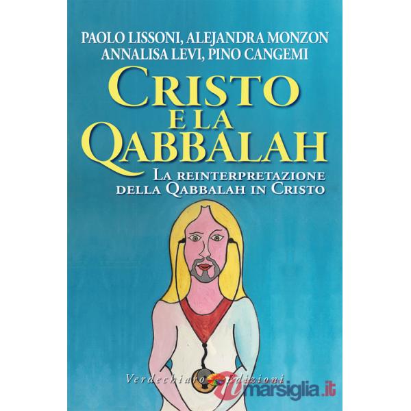 Cristo e la Qabbalah. La reinterpretazione della Qabbalah in Cristo