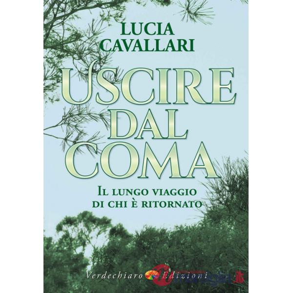 Uscire dal coma. Il lungo viaggio di chi è ritornato
