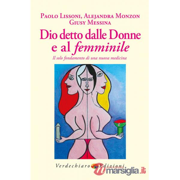 Dio detto dalle donne e al femminile. Il solo fondamento di una nuova medicina