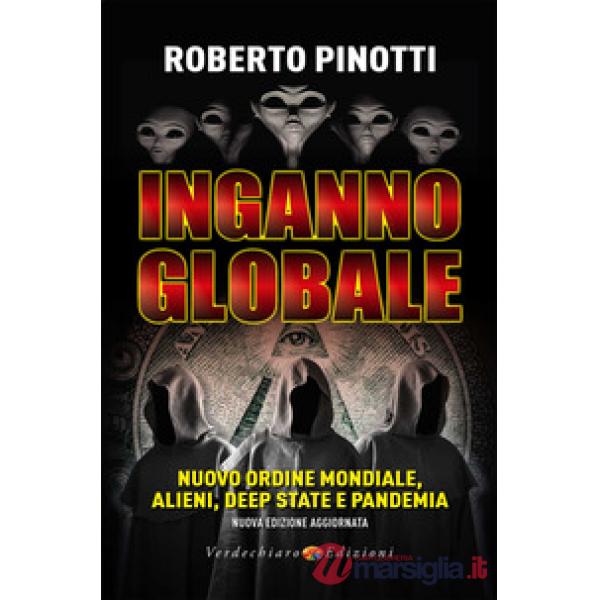Inganno globale. Nuovo ordine mondiale, alieni, deep state e pandemia. Nuova ediz.