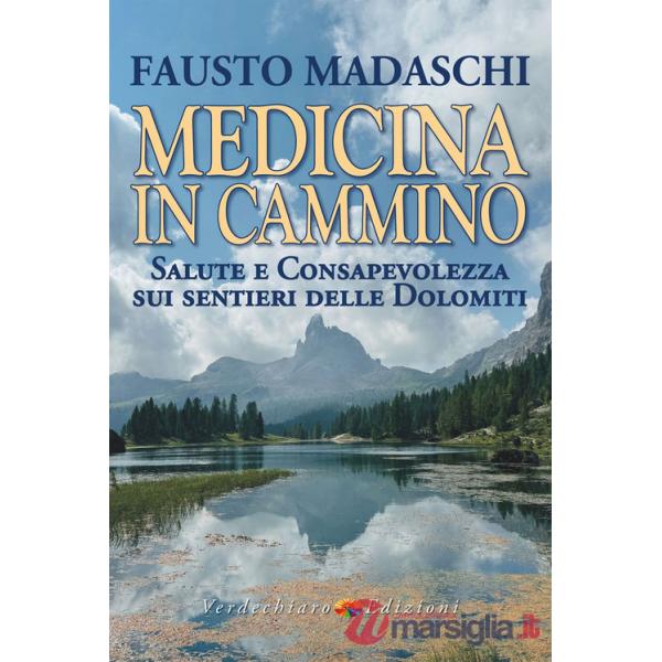 Medicina in cammino. Salute e consapevolezza sui sentieri delle Dolomiti