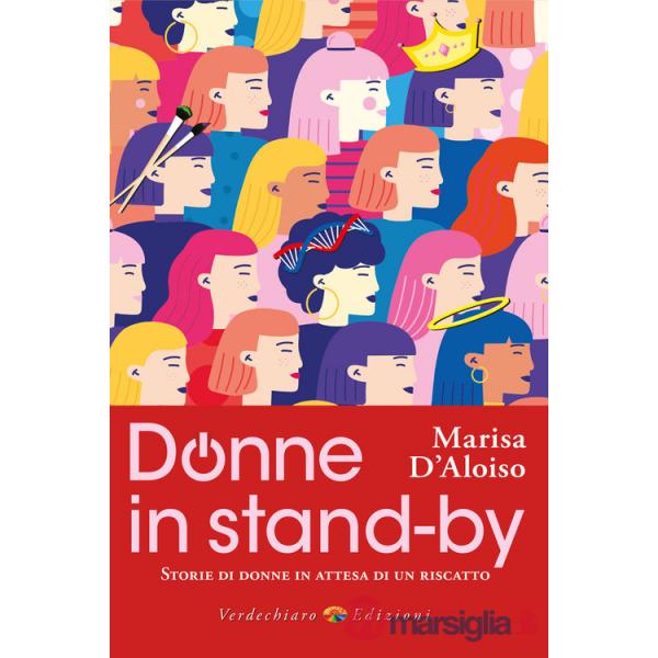 Donne in stand-by. Storie di donne in attesa di un riscatto