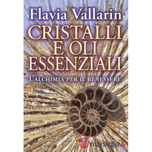Cristalli e oli essenziali. L'alchimia per il benessere