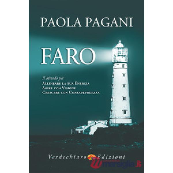 Faro. Il metodo per allineare la tua energia, agire con visione, crescere con consapevolezza