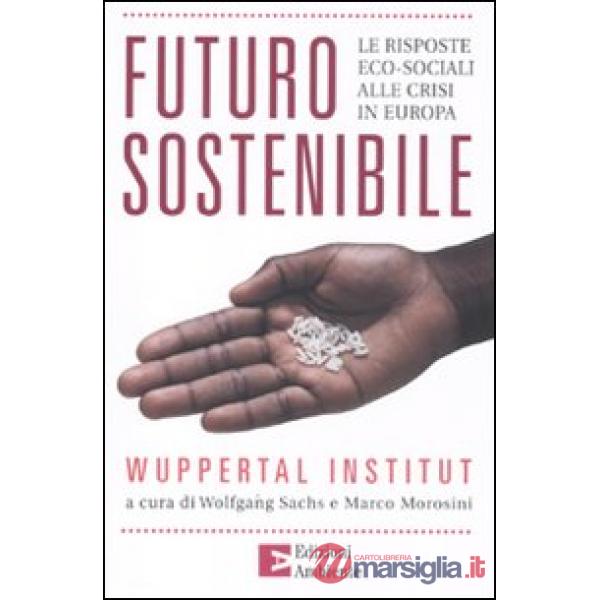 Futuro sostenibile. Le risposte eco-sociali alla crisi in Europa