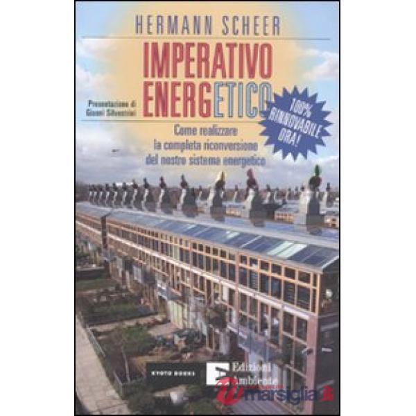 Imperativo energetico. 100% rinnovabile ora! Come realizzare la completa riconversione del nostro sistema energetico
