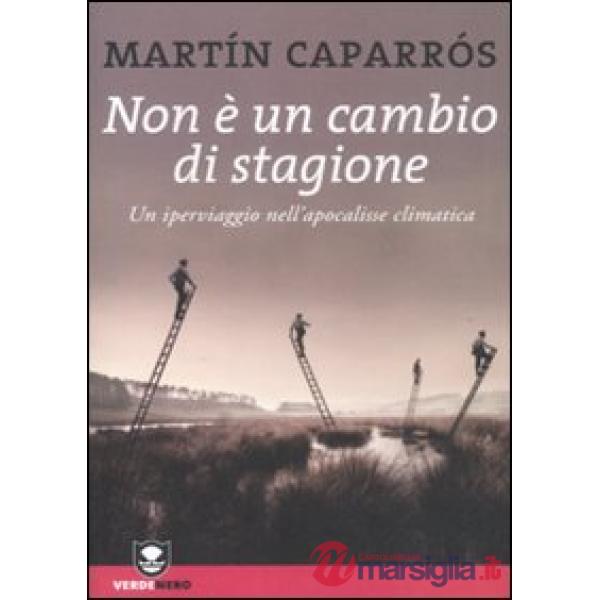 Non è un cambio di stagione. Un iperviaggio nell'apocalisse climatica