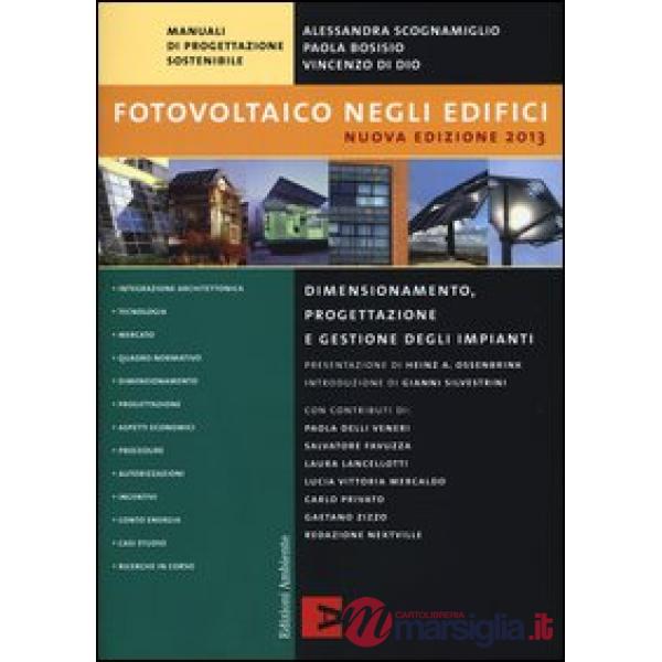 Fotovoltaico negli edifici. Dimensionamento, progettazione e gestione degli impi