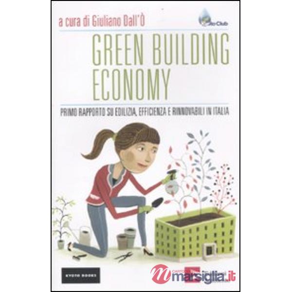 Green building economy. Primo rapporto su edilizia, efficienza e rinnovabili in Italia