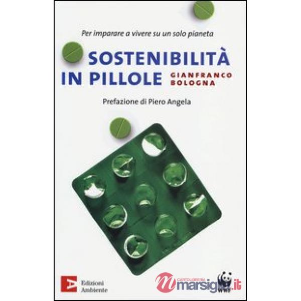 Sostenibilità in pillole. Per imparare a vivere su un solo pianeta