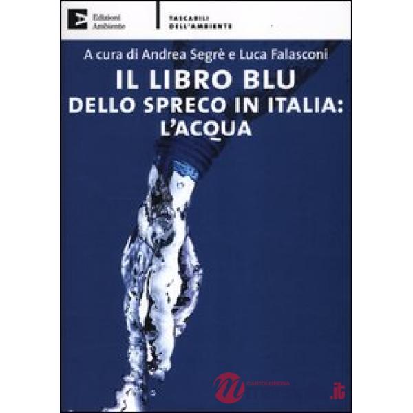 Libro blu dello spreco in Italia: l'acqua (Il)