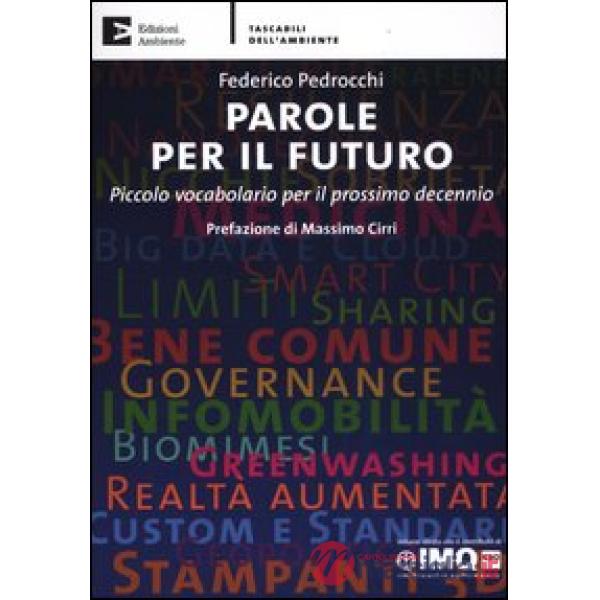 Parole per il futuro. Piccolo vocabolario per il prossimo decennio
