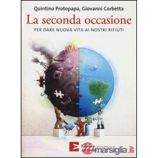 Seconda occasione. Per dare nuova vita ai nostri rifiuti (La)