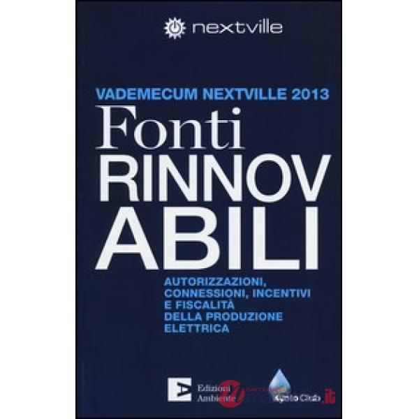 Fonti rinnovabili. Autorizzazioni, connessioni, incentivi e fiscalità della prod