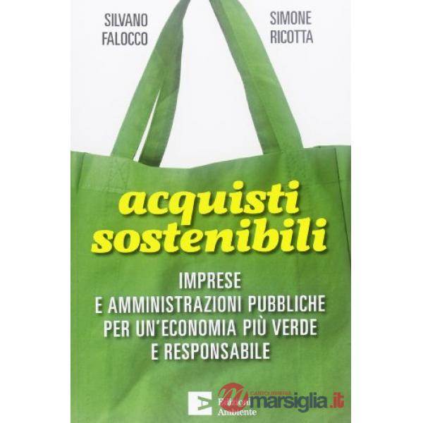 Acquisti sostenibili. Imprese e amministrazioni pubbliche per un'economia più verde e responsabile