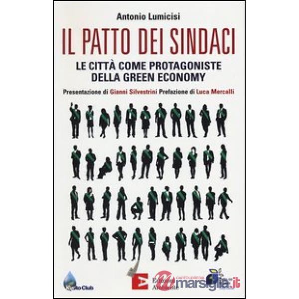 Patto dei sindaci. Le città come protagoniste della green economy (Il)