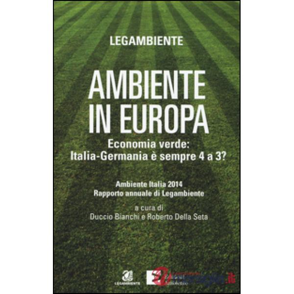 Ambiente in Europa. Economia verde: Italia-Germania è sempre 4 a 3?