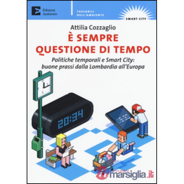 È sempre questione di tempo. politiche temporali e Smart City: buone prassi dalla Lombardia all'Europa