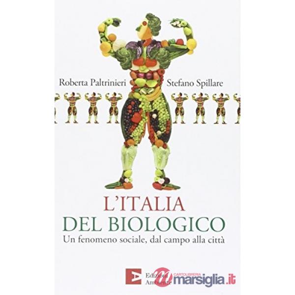 Italia del biologico. Un fenomeno sociale, dal campo alla città (L')