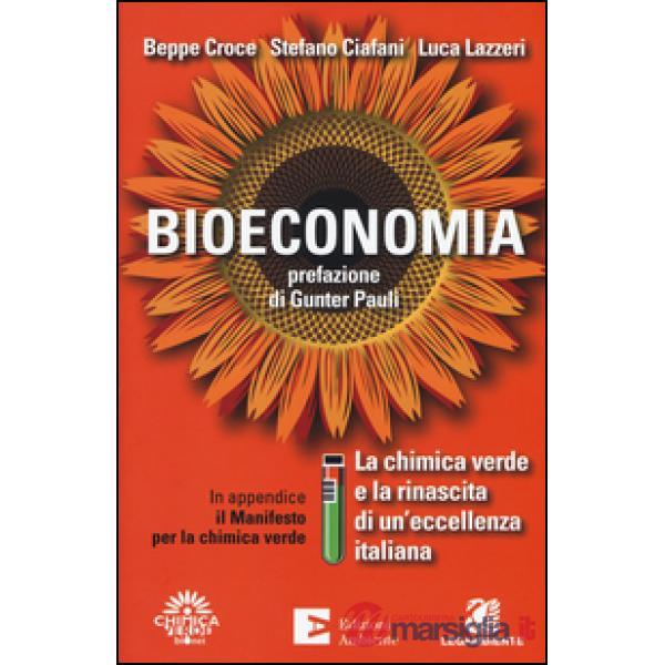 Bioeconomia. La chimica verde e la rinascita di un'eccellenza italiana