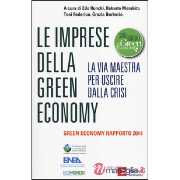 Imprese della green economy. La via maestra per uscire dalla crisi.Green economy rapporto 2014 (Le)