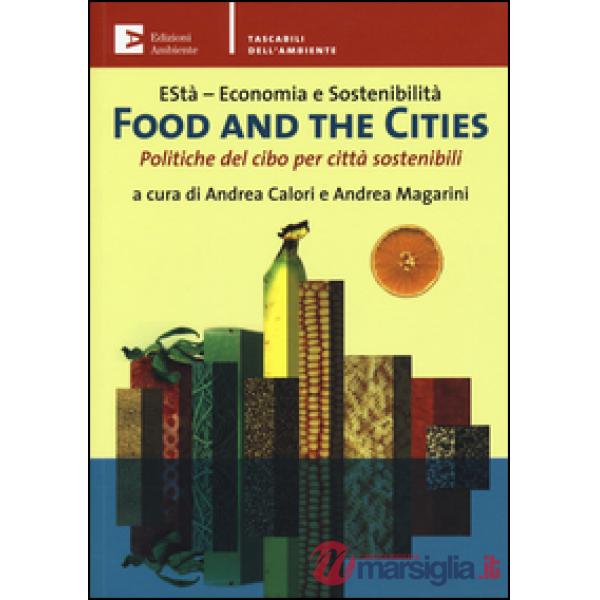 Food and the cities. Politiche del cibo per città sostenibili