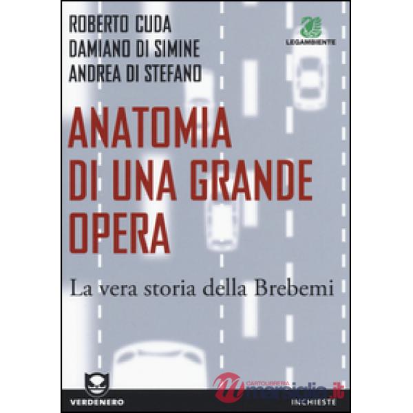 Anatomia di una grande opera. La vera storia della Brebemi