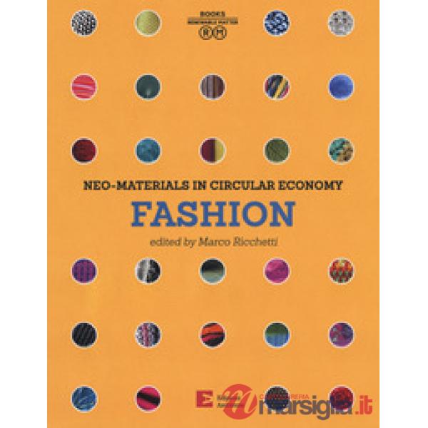 Neo-materials in the circular economy. Fashion. Ediz. a colori