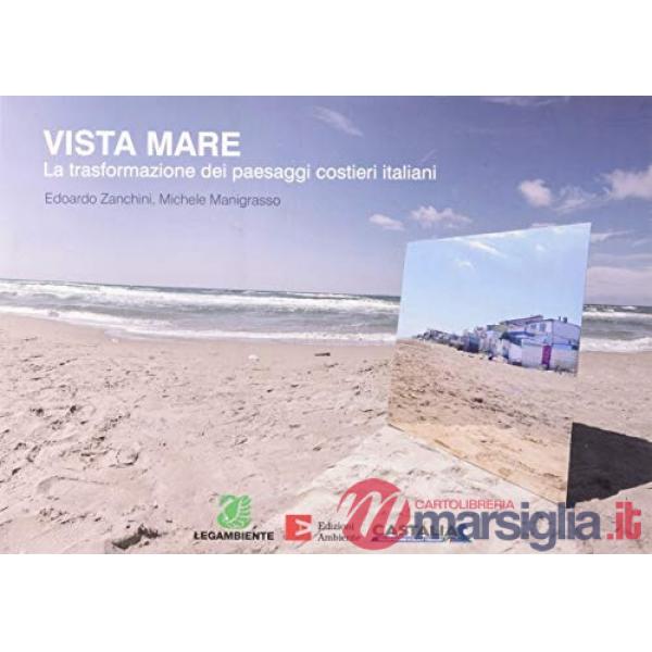 Vista mare. La trasformazione dei paesaggi costieri italiani