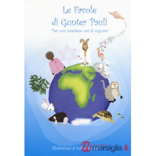Favole di Gunter Pauli. Per non smettere mai di sognare (Le)