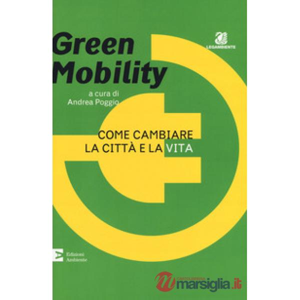 Green mobility. Come cambiare la città e la vita