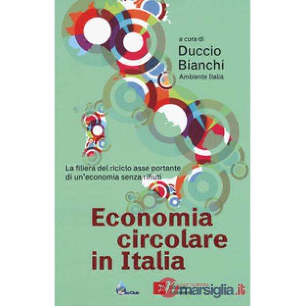 Economia circolare in Italia. La filiera del riciclo asse portante di un'economia senza rifiuti