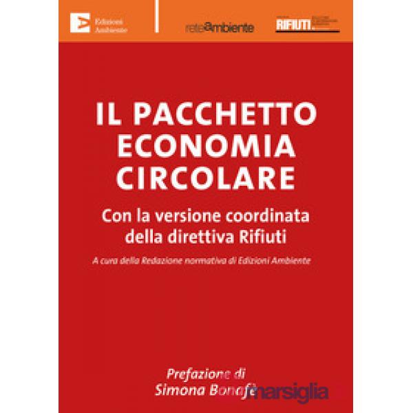 Pacchetto economia circolare. Con la versione coordinata della direttiva Rifiuti (Il)
