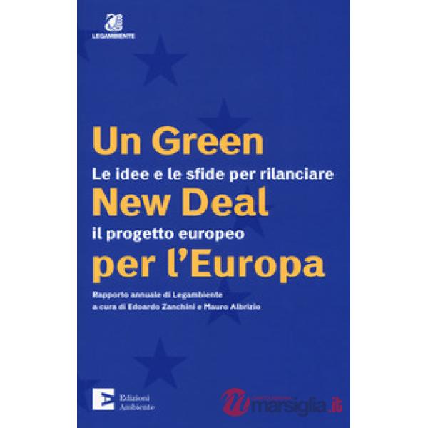 Green New Deal per l'Europa. Le idee e le sfide per rilanciare il progetto europ