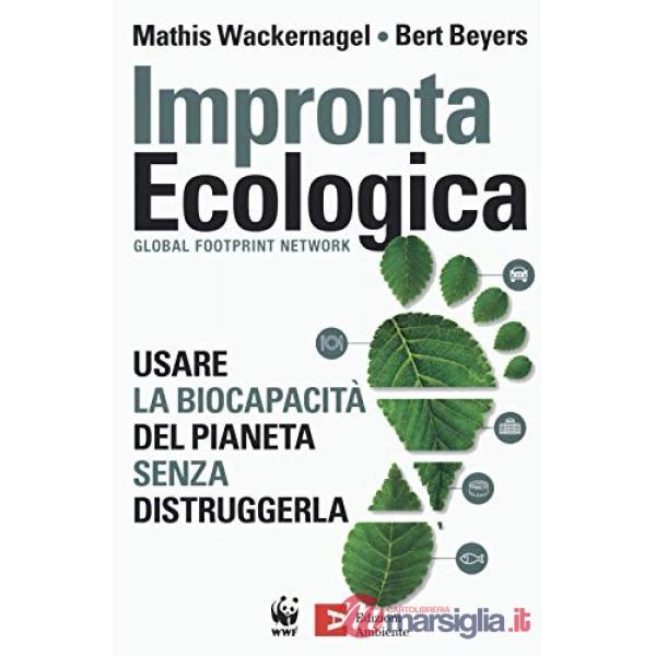 Impronta ecologica. Usare la biocapacità del pianeta