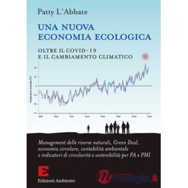 Nuova economia ecologica. Oltre il Covid-19 e il cambiamento climatico (Una)