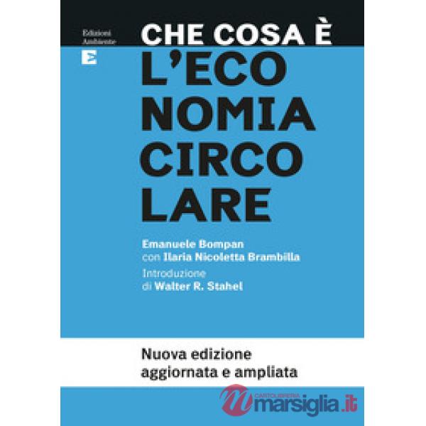 Che cosa è l'economia circolare. Nuova ediz.