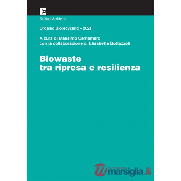 Biowaste tra ripresa e resilienza. Organic Biorecycling 2021