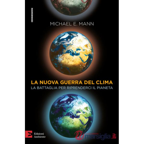 Nuova guerra del clima. Le battaglie per riprenderci il pianeta (La)