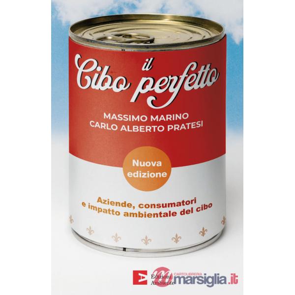 Cibo perfetto. Aziende, consumatori e impatto ambientale del cibo. Nuova ediz. (Il)