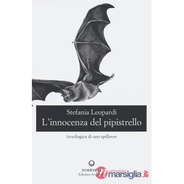 Innocenza del pipistrello. (Eco)logica di uno spillover (L')