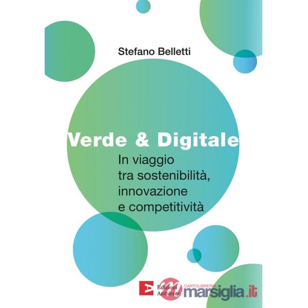 Verde & digitale. In viaggio tra sostenibilità, innovazione e competitività