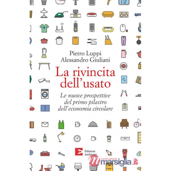 Rivincita dell'usato. Le nuove prospettive del primo pilastro dell'economia circolare (La)
