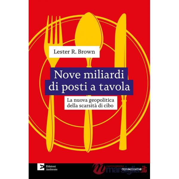 Nove miliardi di posti a tavola. La nuova geopolitica della scarsità di cibo