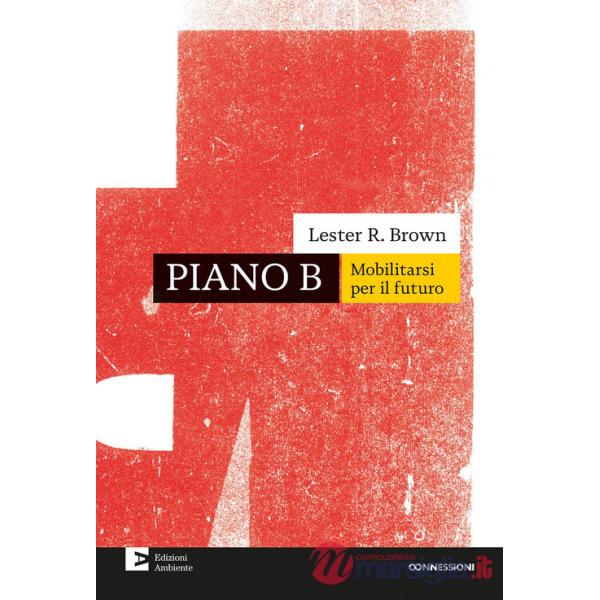 Piano B. Mobilitarsi per il futuro. Nuova ediz.