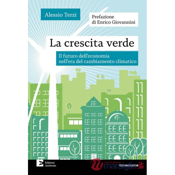 Crescita verde. Il futuro dell'economia nell'era del cambiamento climatico (La)