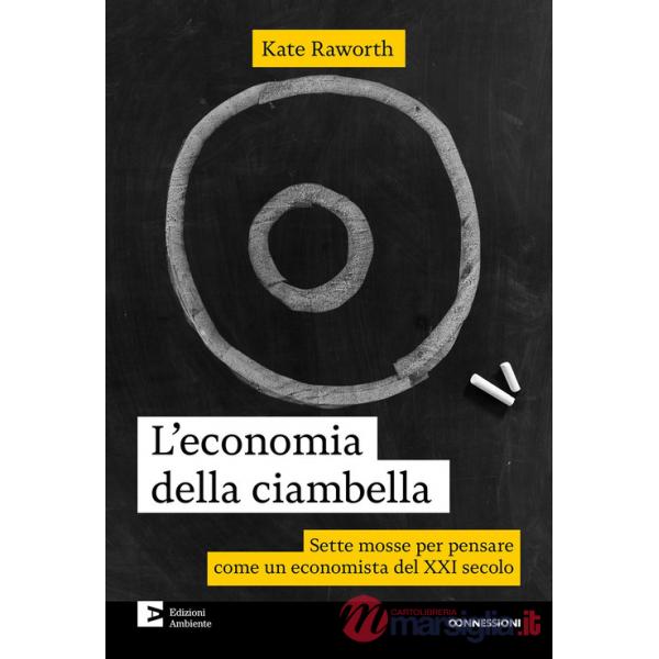 Economia della ciambella. Sette mosse per pensare come un economista del XXI secolo. Nuova ediz. (L')