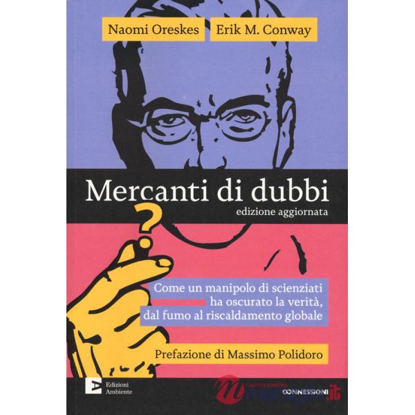 Mercanti di dubbi. Come un manipolo di scienziati ha nascosto la verità, dal fumo al riscaldamento globale