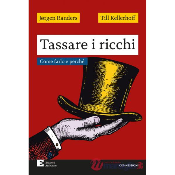 Tassare i ricchi. Come farlo e perché