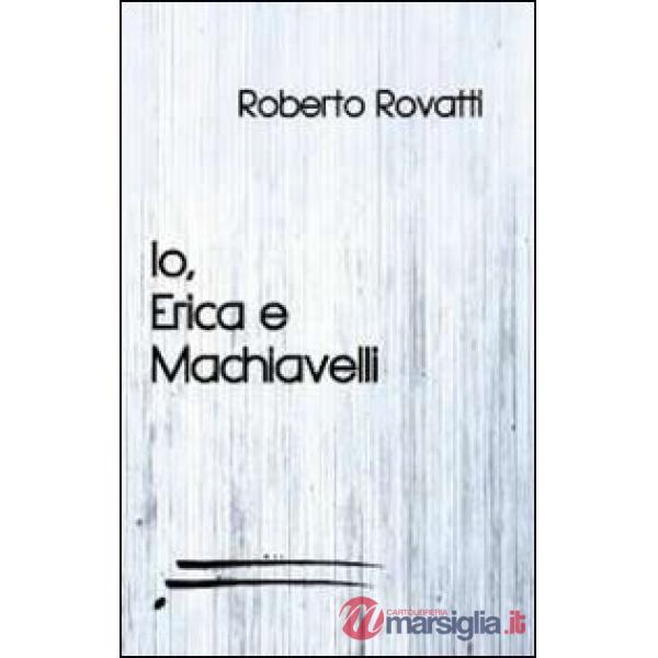 Io, Erica e Machiavelli